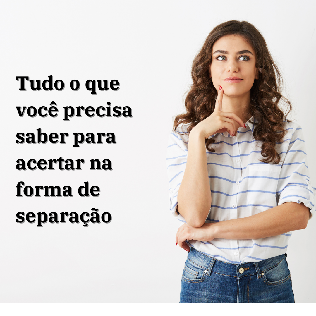 No momento, você está visualizando Tipos de Divórcio: saiba a melhor opção para o seu caso [2024]