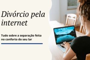 Leia mais sobre o artigo Divórcio pela Internet: Saiba como fazer