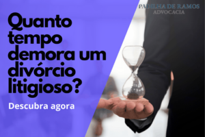 Leia mais sobre o artigo Quanto tempo demora um divórcio litigioso?